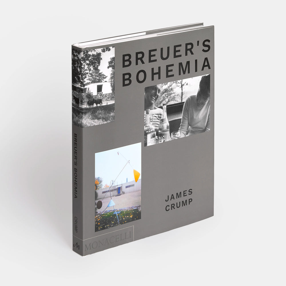 Breuer's Bohemia: The Architect, His Circle, and Midcentury Houses in New England | James Crump